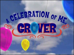 A Celebration of Me, Grover title card.
