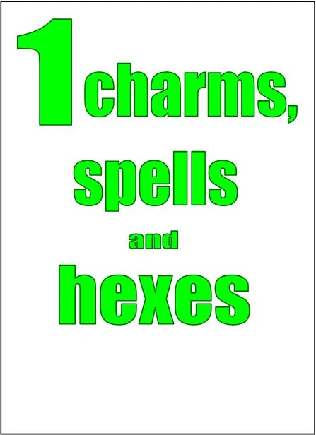 Charms, spells and hexes.